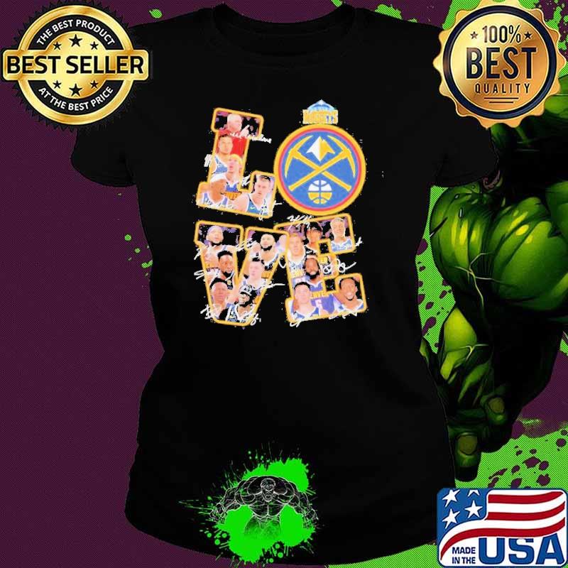 Love Denver Nuggets players signatures s Ladies tee Love Denver Nuggets players signatures s Ladies tee