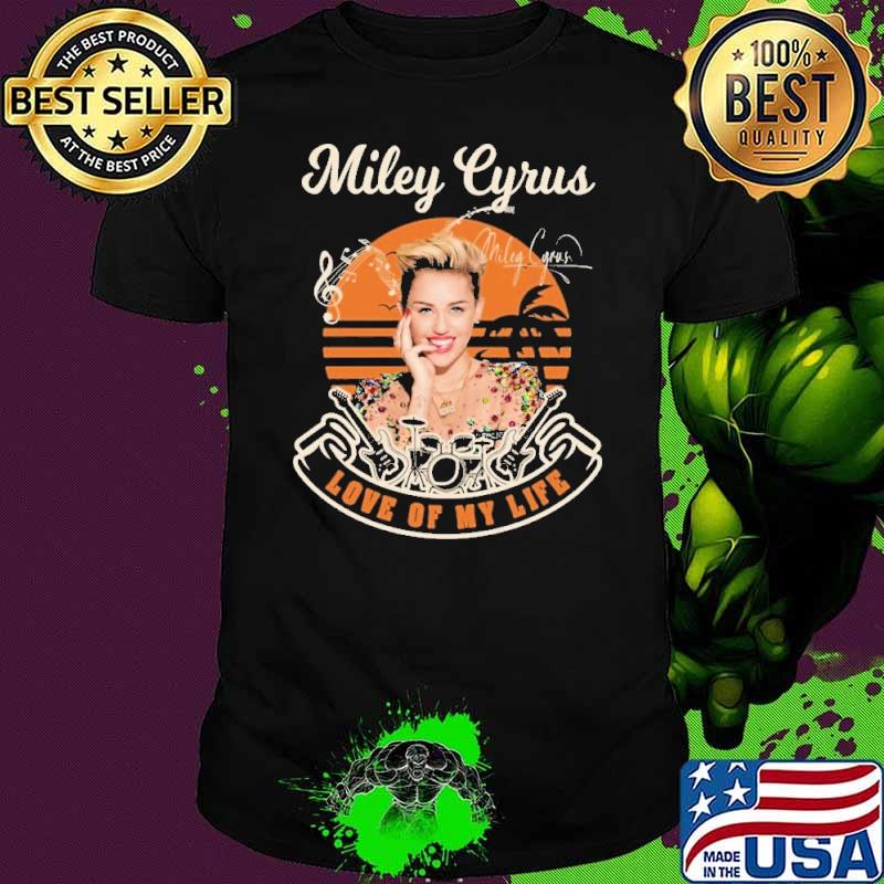 Love My Life Miley Cyrus signature vintage shirt
