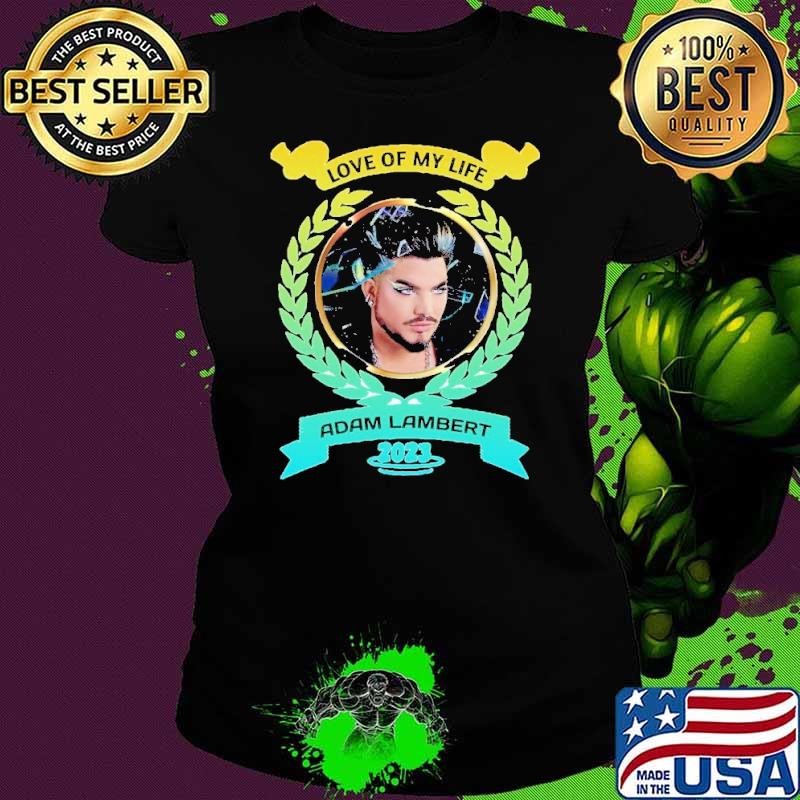 Love of my life Adam Lambert 2023 shirt