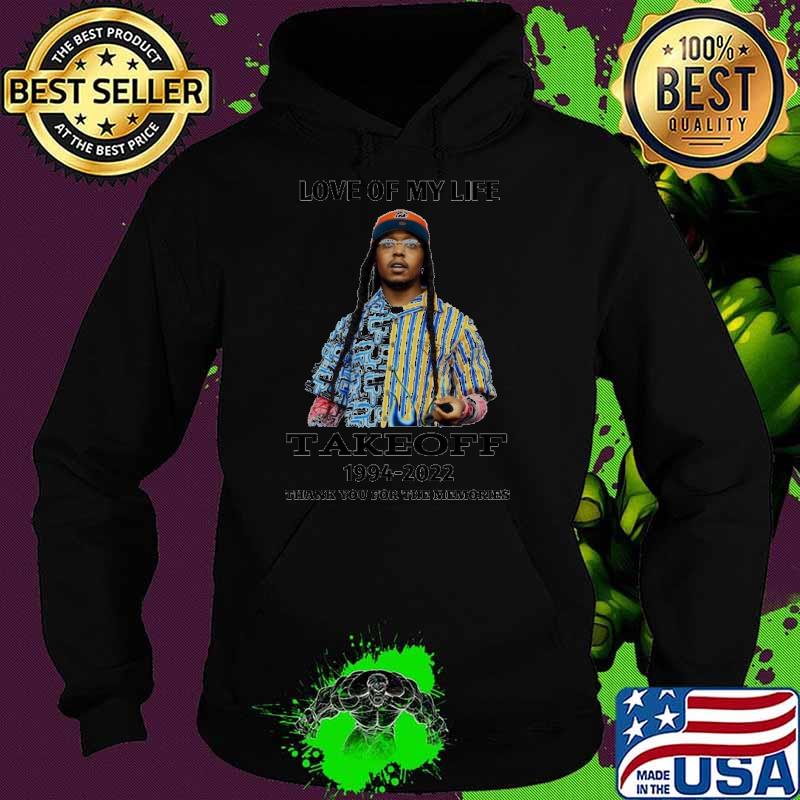 Love of my life Takeoff 1994 2022 thank you for the memories s Hoodie Love of my life Takeoff 1994 2022 thank you for the memories s Hoodie