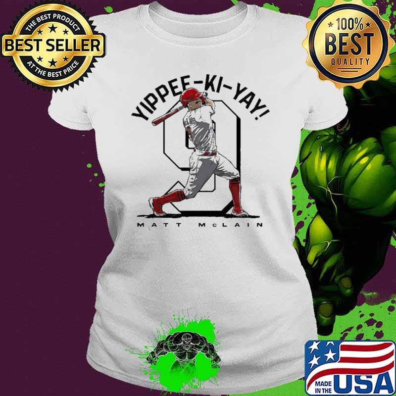 Matt McLain Yippee-Ki-Yay MLBPA s Ladies tee Matt McLain Yippee-Ki-Yay MLBPA s Ladies tee