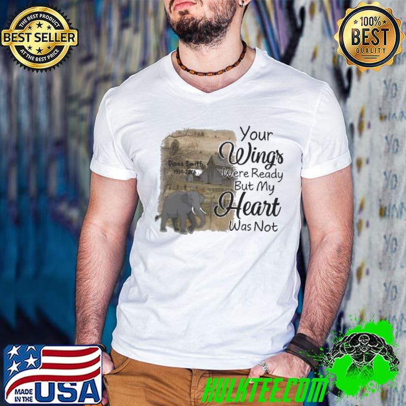 Memorial Elephant Your Wings Were Ready shirt