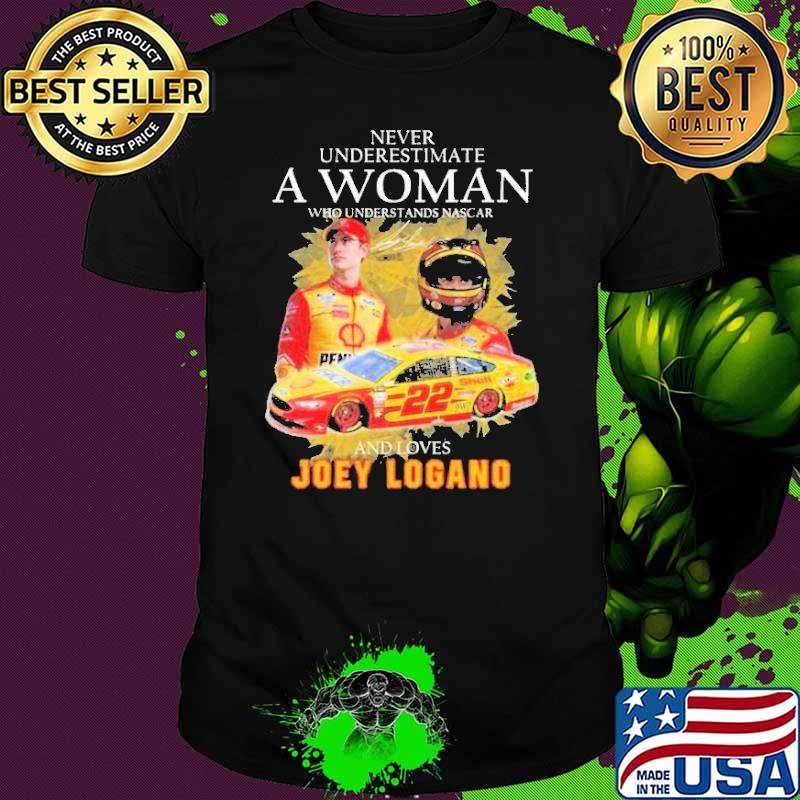 Never underestimate a woman nascar loves Joey Logano signature shirt