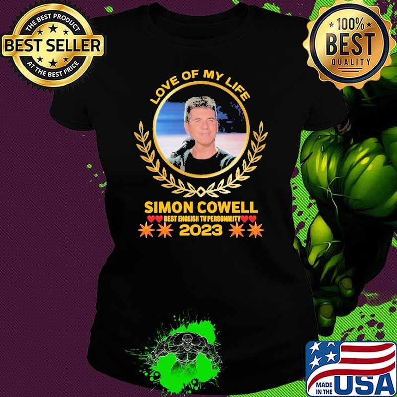 Nice love of my life simon cowell best english 2023 shirt