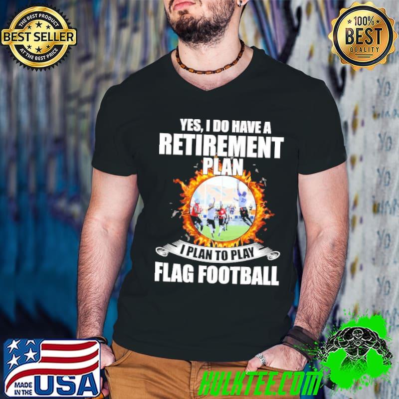Nice yes, I Do Have A Retirement Plan I Plan To Play Flag Football Fire s Guys V Neck Nice yes, I Do Have A Retirement Plan I Plan To Play Flag Football Fire s Guys V Neck