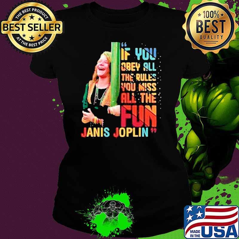 Official if you obey all the rules you miss all the fun Janis Joplin retro shirt