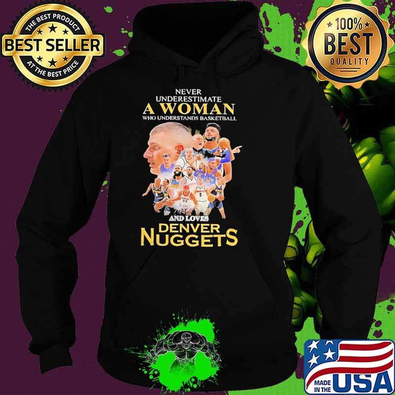 Official never underestimate a woman basketball denver nuggets s Hoodie Official never underestimate a woman basketball denver nuggets s Hoodie