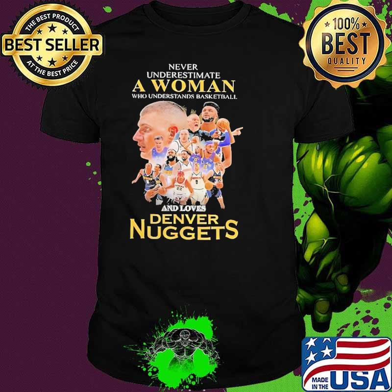 Official never underestimate a woman basketball denver nuggets s Unisex Official never underestimate a woman basketball denver nuggets s Unisex