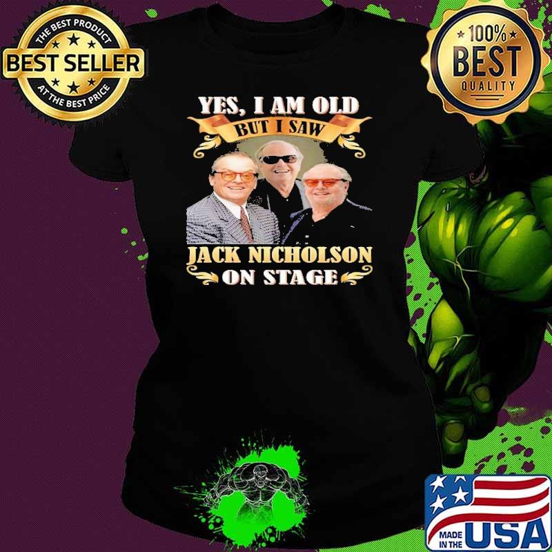 Official yes i am old but i saw Jack Nicholson on stage shirt