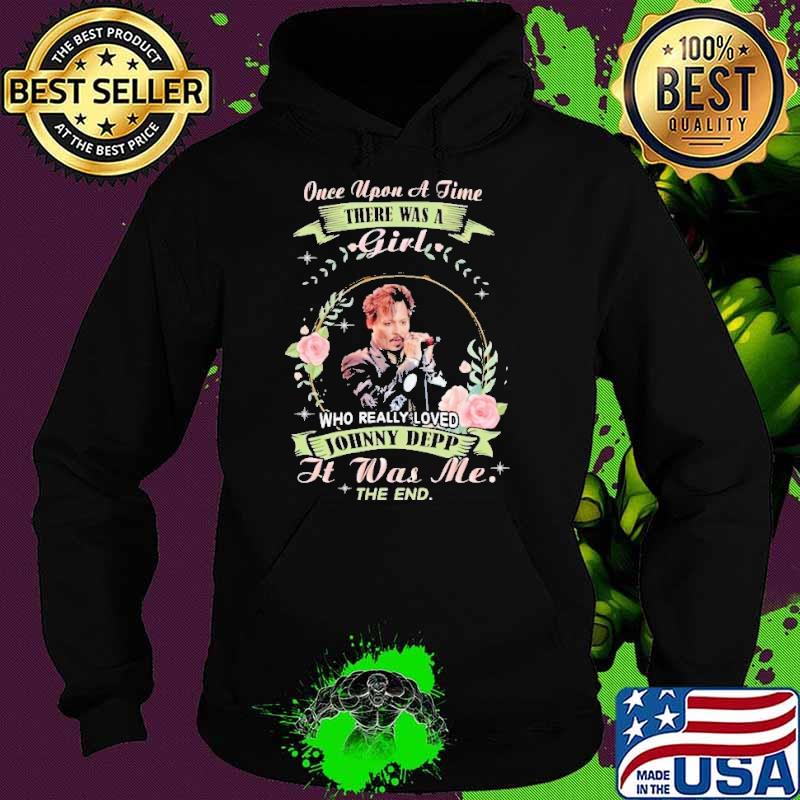 Once upon a time there was a girl JOhny deep flower s Hoodie Once upon a time there was a girl JOhny deep flower s Hoodie