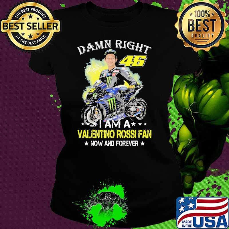 Premium damn right i am valentino rossi fan now and forever signature shirt