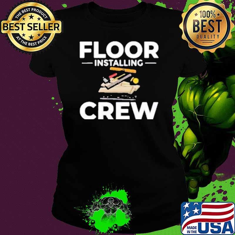 Premium floor installing crew shirt