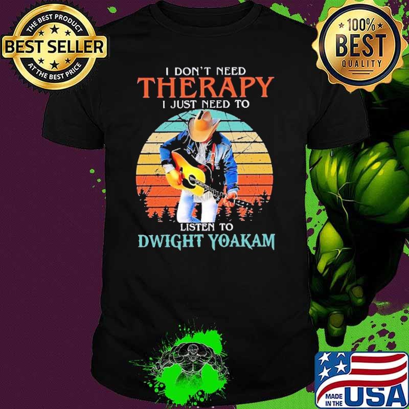 Premium i don't need therapy just need a Dwight Yoakam vintage s Unisex Premium i don't need therapy just need a Dwight Yoakam vintage s Unisex