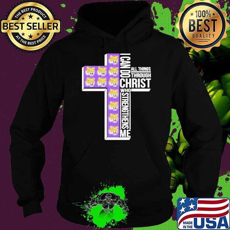 Premium lSU Tigers I can do all things through christ who strengthens me s Hoodie Premium lSU Tigers I can do all things through christ who strengthens me s Hoodie
