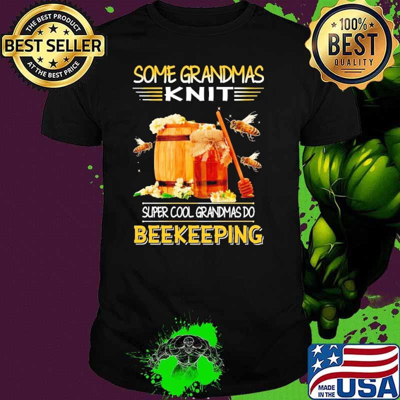 Premium some Grandmas Knit Super Cool Grandmas Beekeeping Beekeeping shirt