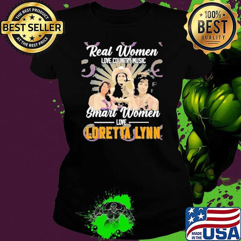 Real Women Love Country Music Smart Women Love Loretta Lynn shirt