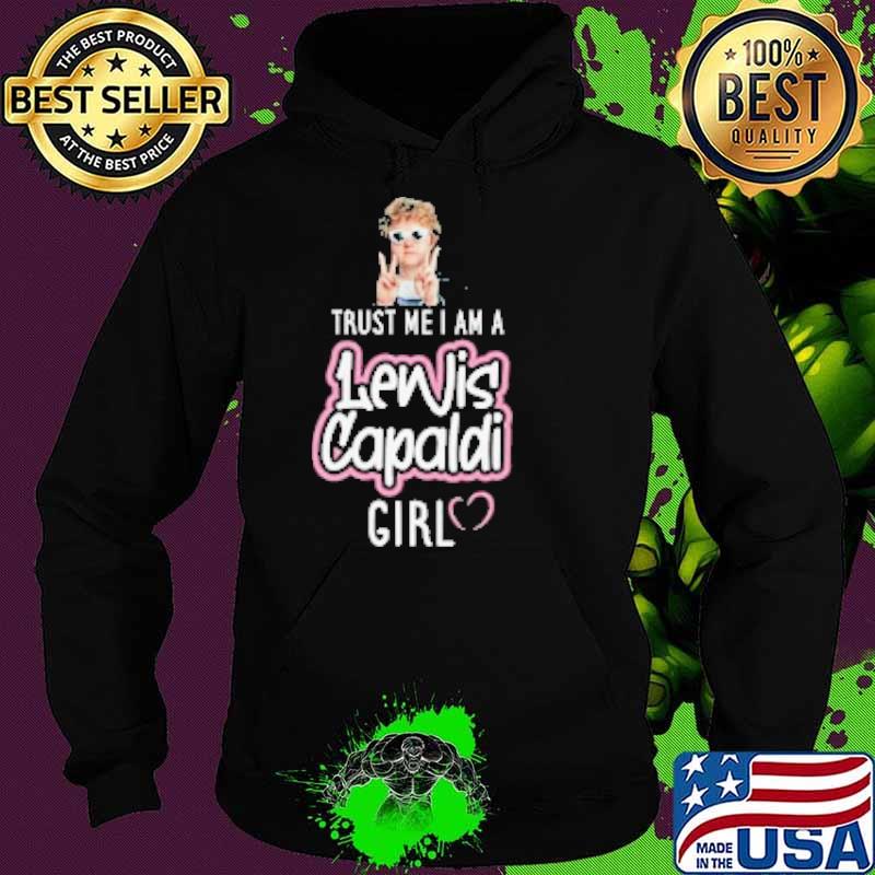 Trust me i am a Lewis Capaldi girl s Hoodie Trust me i am a Lewis Capaldi girl s Hoodie
