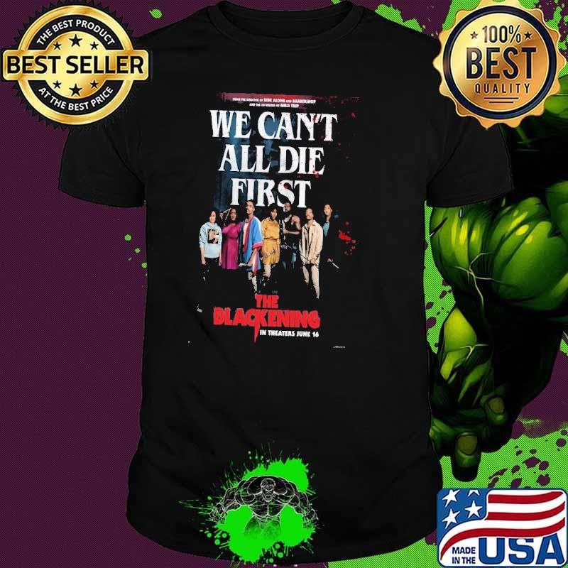 2023 We can’t all die first the blackening 2023 movie poster s Unisex 2023 We can’t all die first the blackening 2023 movie poster s Unisex