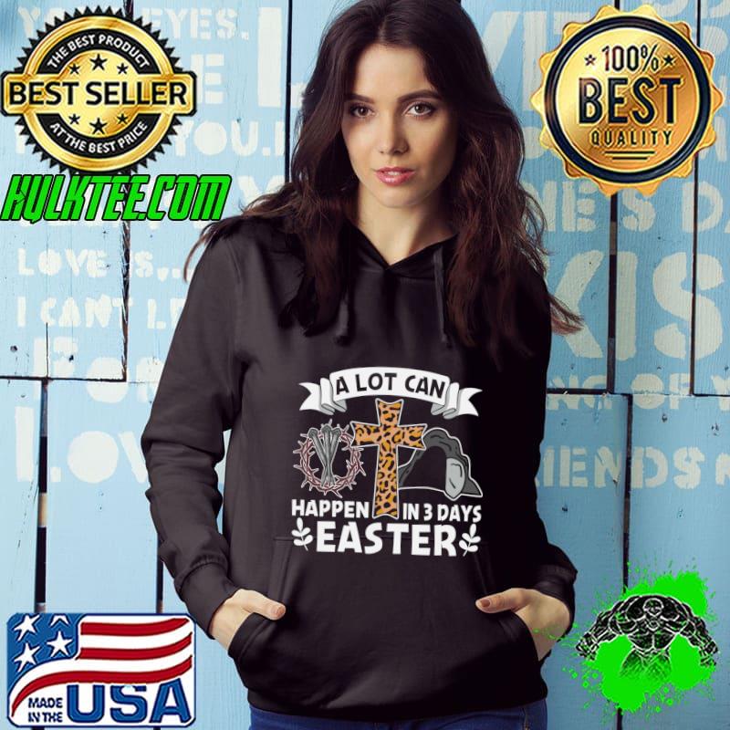 A lot can happen in 3 days Easter cross leopard T-Shirt Hoodie A lot can happen in 3 days Easter cross leopard T-Shirt Hoodie