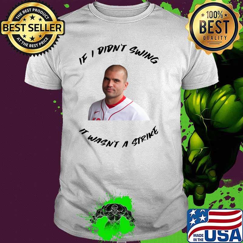 Awesome if I Didn't Swing It Wasn't a Strike Joey Votto T-Shirt