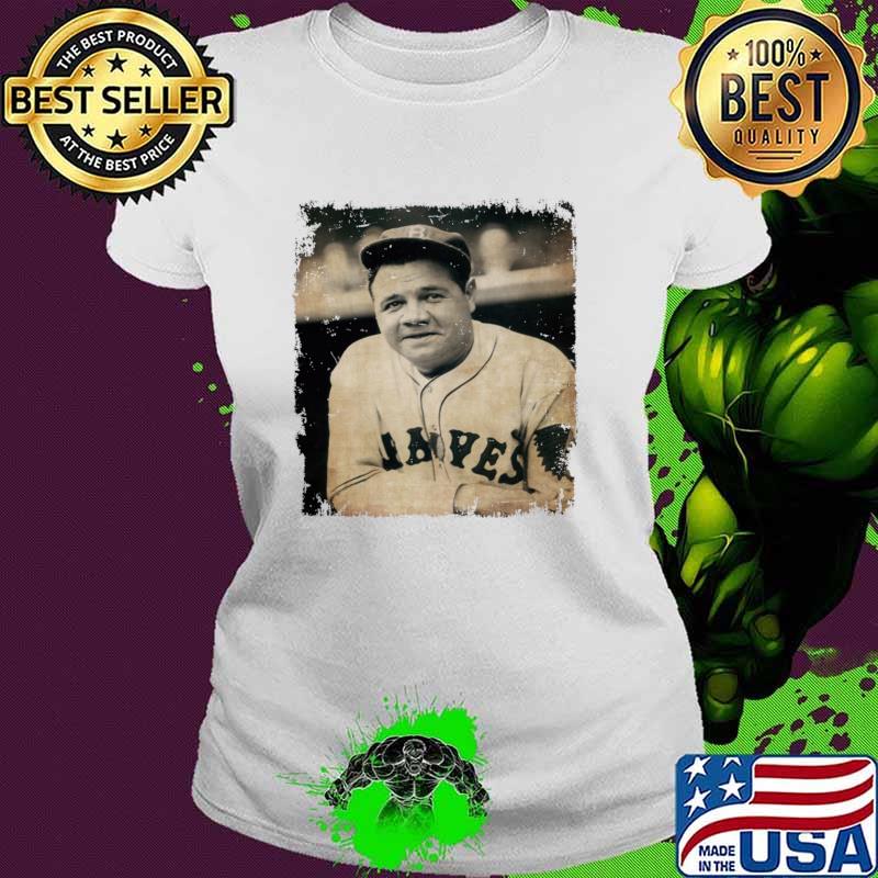 Babe Ruth Legend An American Baseball In Atlanta Braves T-Shirt Ladies tee Babe Ruth Legend An American Baseball In Atlanta Braves T-Shirt Ladies tee