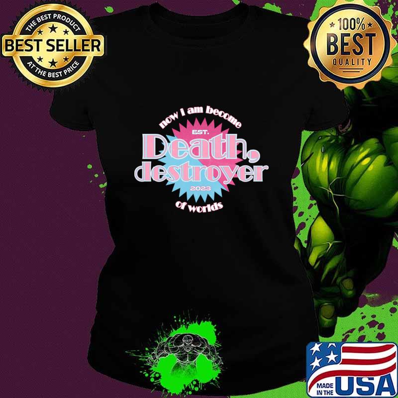 Barbenheimer now I am become death destroyer of worlds 2023 T-Shirt