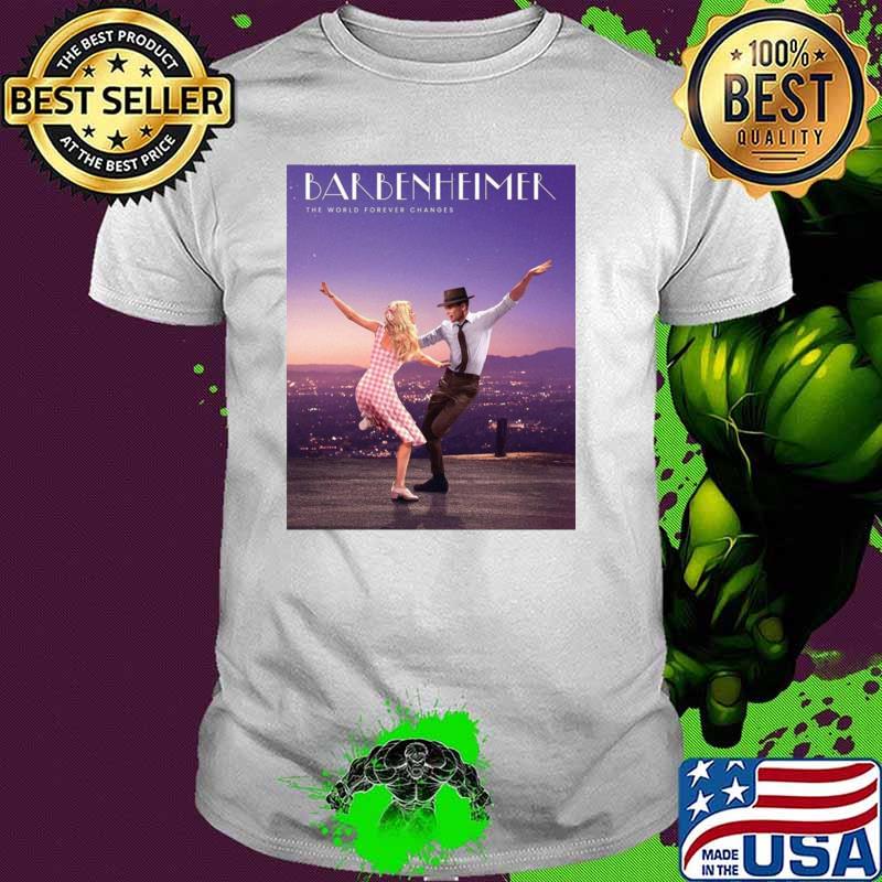 Barbie Oppenheimer The World Forever Changes Dancing T-Shirt