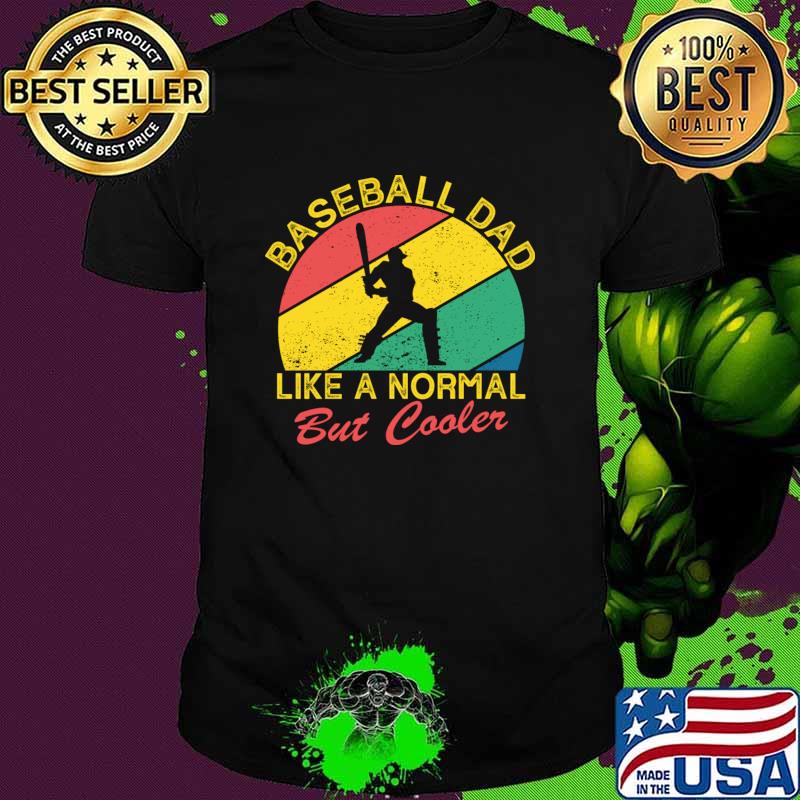 Baseball Dad Like A Normal Dad Only Cooler Vintage T-Shirt Unisex Baseball Dad Like A Normal Dad Only Cooler Vintage T-Shirt Unisex