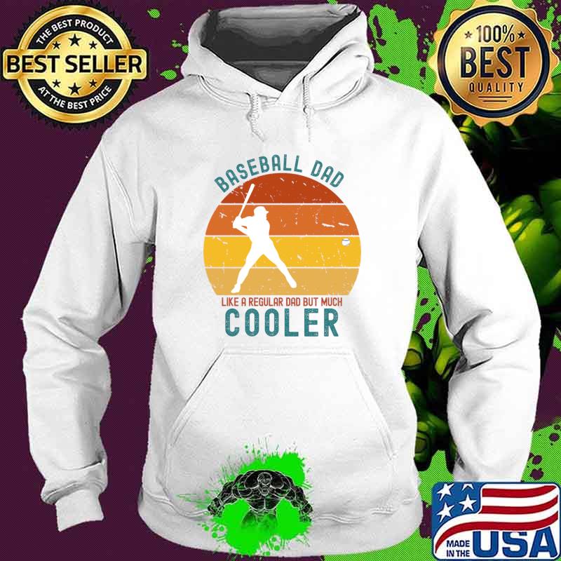 Baseball Dad Like A Regular Dad But Much Cooler Vintage T-Shirt Hoodie Baseball Dad Like A Regular Dad But Much Cooler Vintage T-Shirt Hoodie