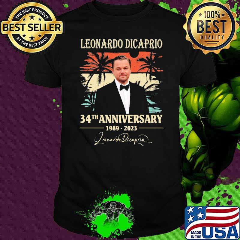 Best leonardo Dicaprio 34th anniversary 1989 2023 signature vintage shirt