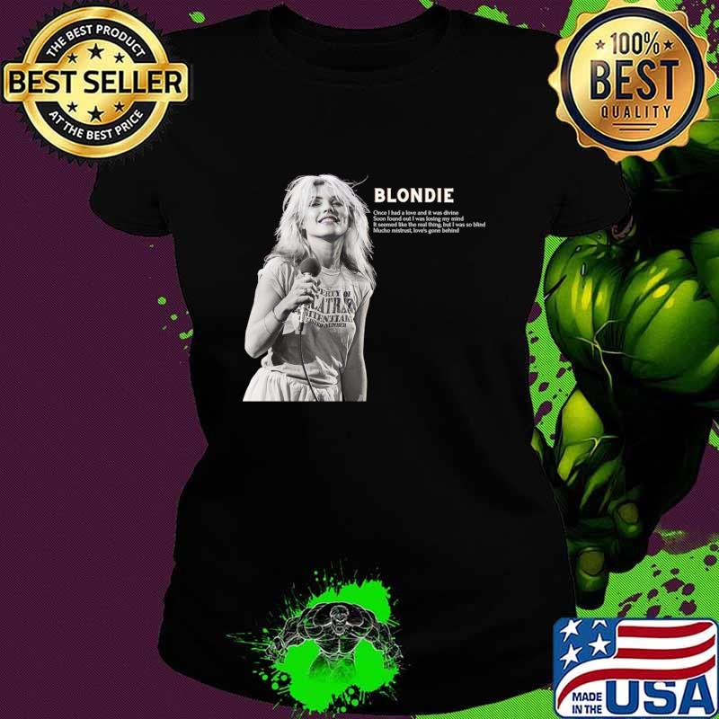 Blondie quote once had love divine soon found out was losing T-Shirt
