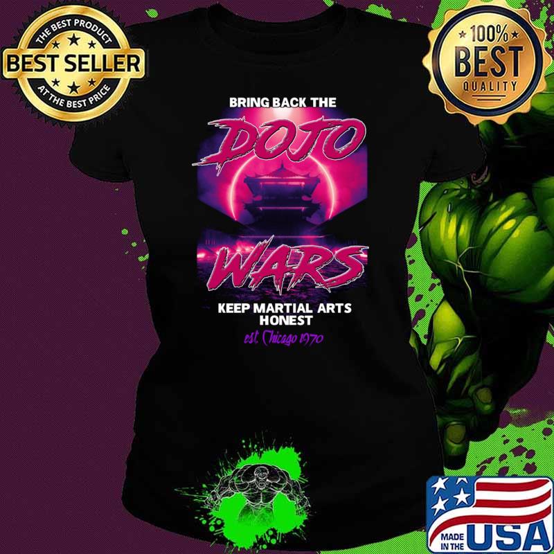 Bring Back The Dojo Wars Keep Martial Arts Honest T-Shirt
