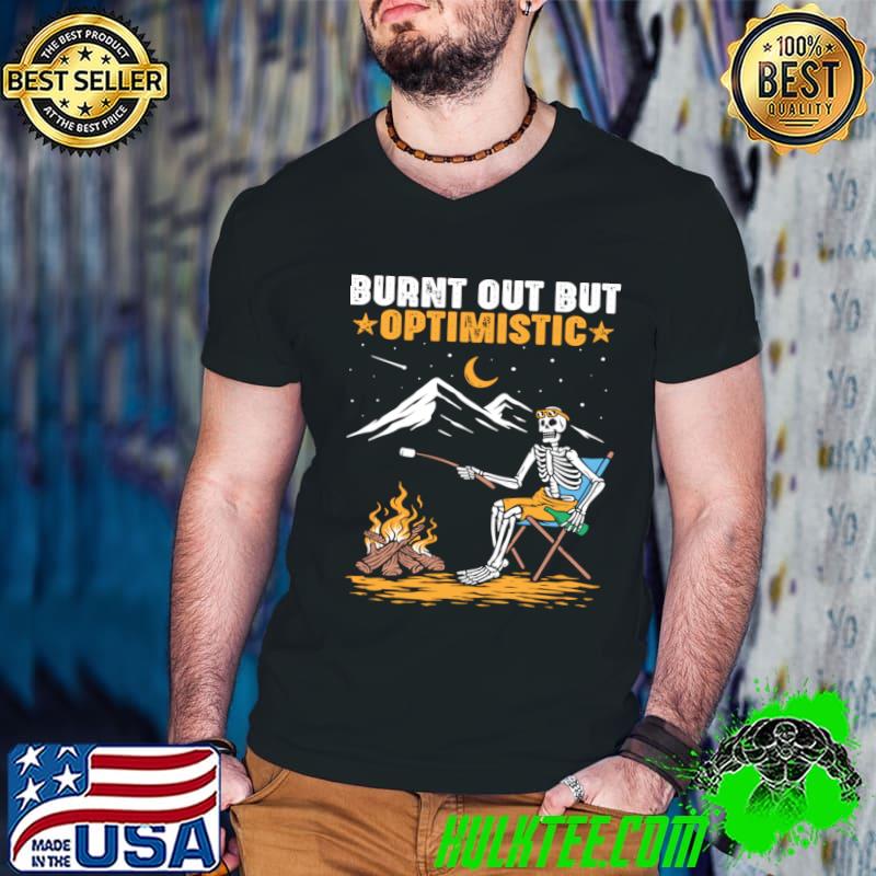 Burnt Out But Optimistic Skeleton Mountain Camping T-Shirt