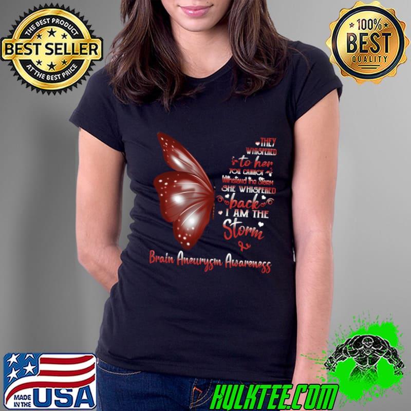 Buterfly They Whispered To Her Cannot I Am The Storm Brain Aneurysm Awareness T-Shirt Ladies Tee Buterfly They Whispered To Her Cannot I Am The Storm Brain Aneurysm Awareness T-Shirt Ladies Tee