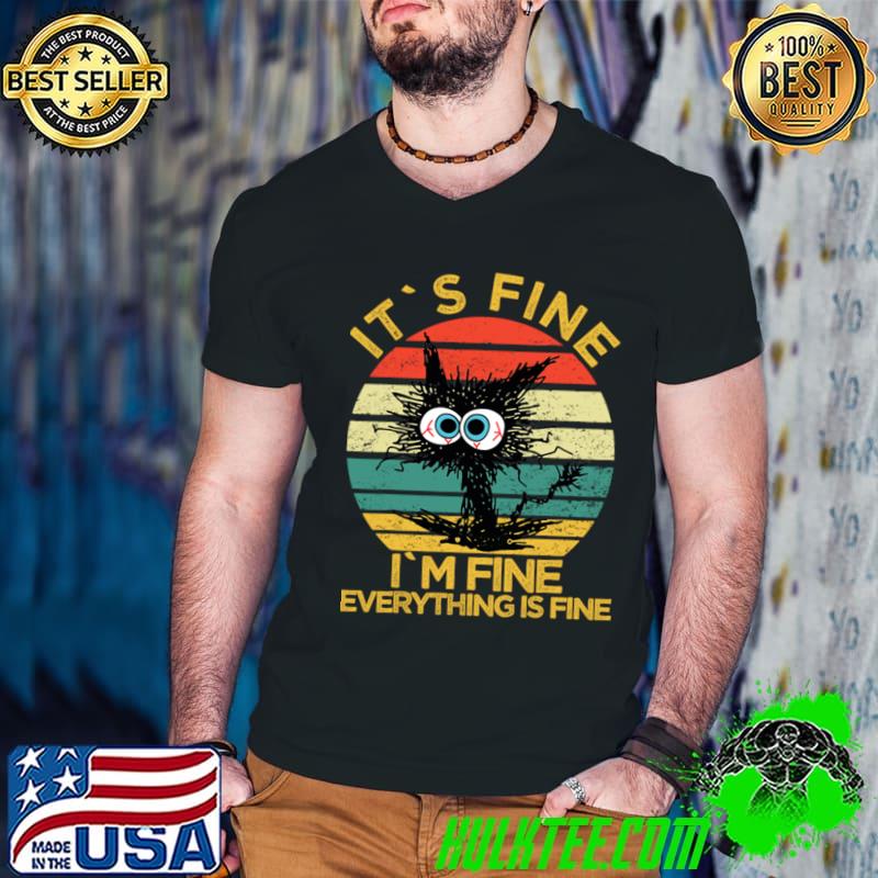 Cat It'S Fine I'm Fine Everything Is Fine Black Cat Vintage T-Shirt
