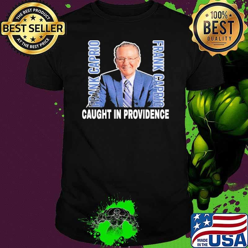 Caught in providence Frank Caprio shirt