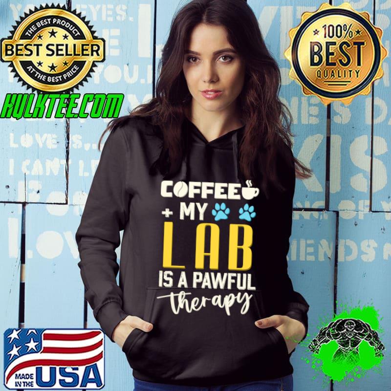 Coffee and my Labrador Retriever T-Shirt Hoodie Coffee and my Labrador Retriever T-Shirt Hoodie
