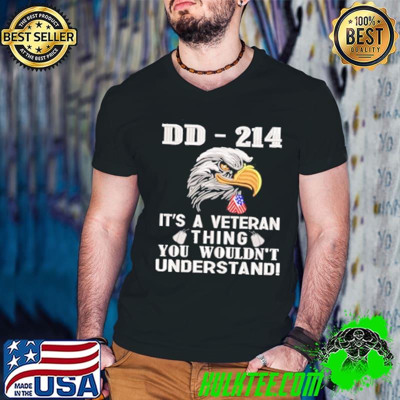 DD - 214 It's A Veteran Thing You Wouldn't Understand Eagle shirt