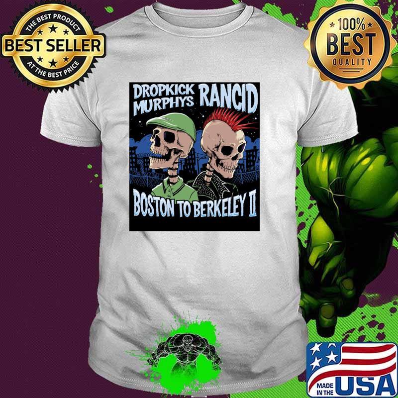 Dropkicks Murphys Boston To Berkeley II Skulls Rancid T-Shirt