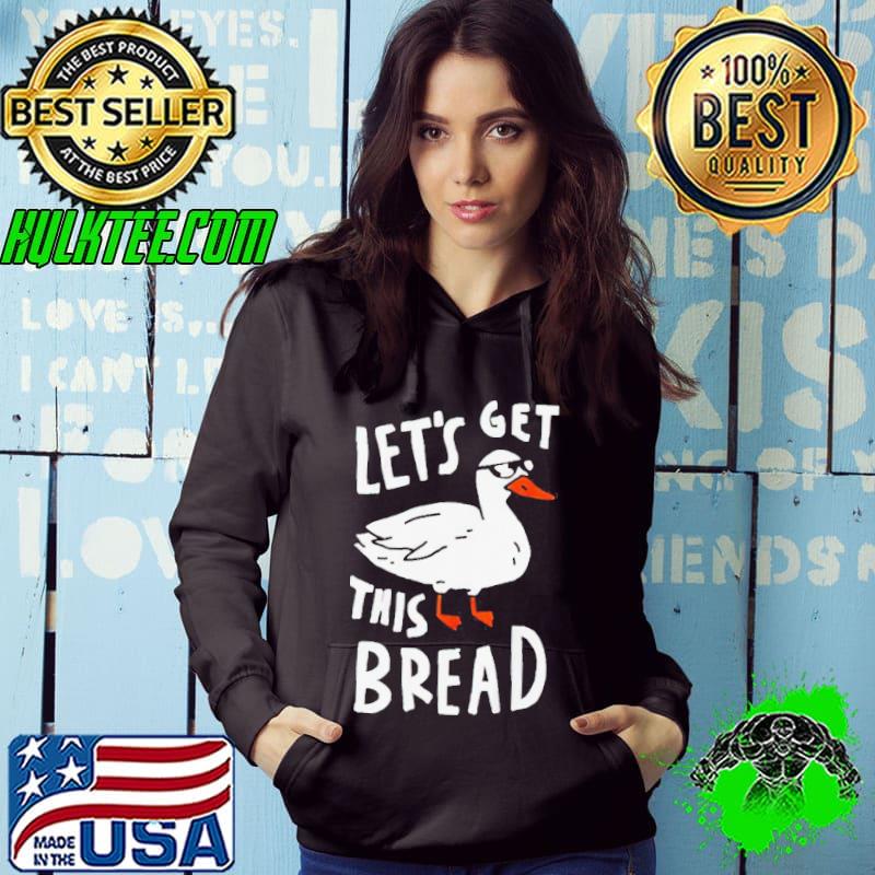 Duck let’s get this bread shirt Duck let’s get this bread shirt