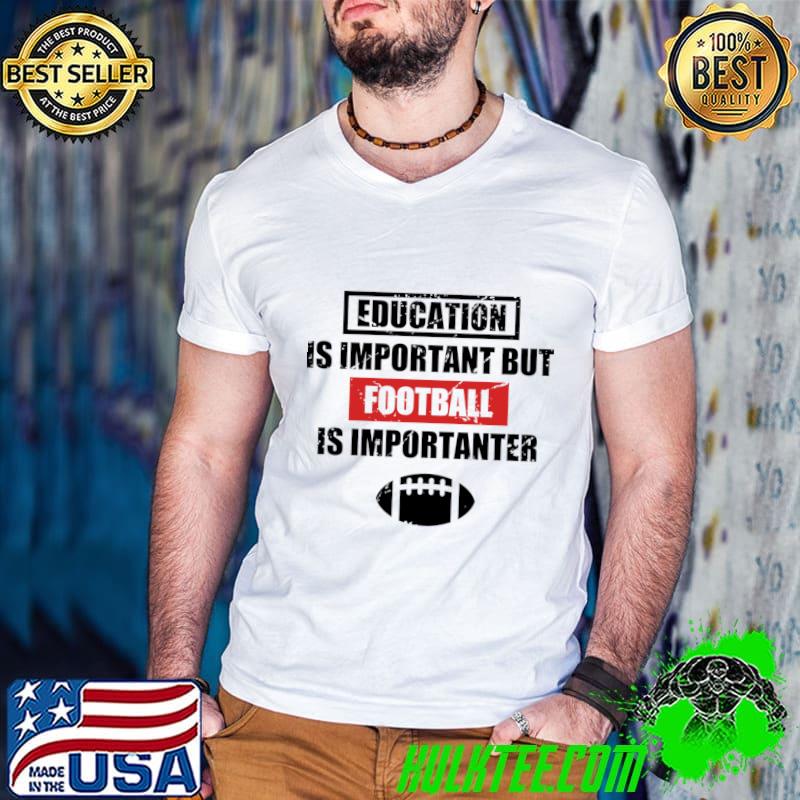 Education is important but football is importanter T-Shirt Guys V Neck Education is important but football is importanter T-Shirt Guys V Neck