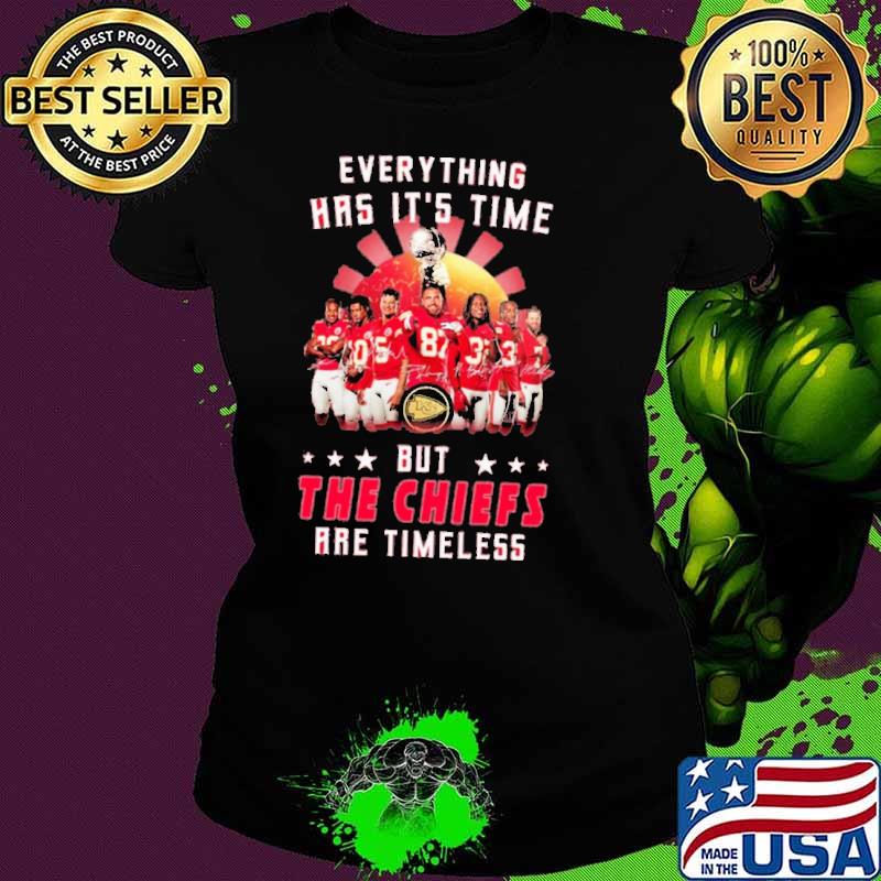 Everything has it’s time but the Chiefs are timeless shirt