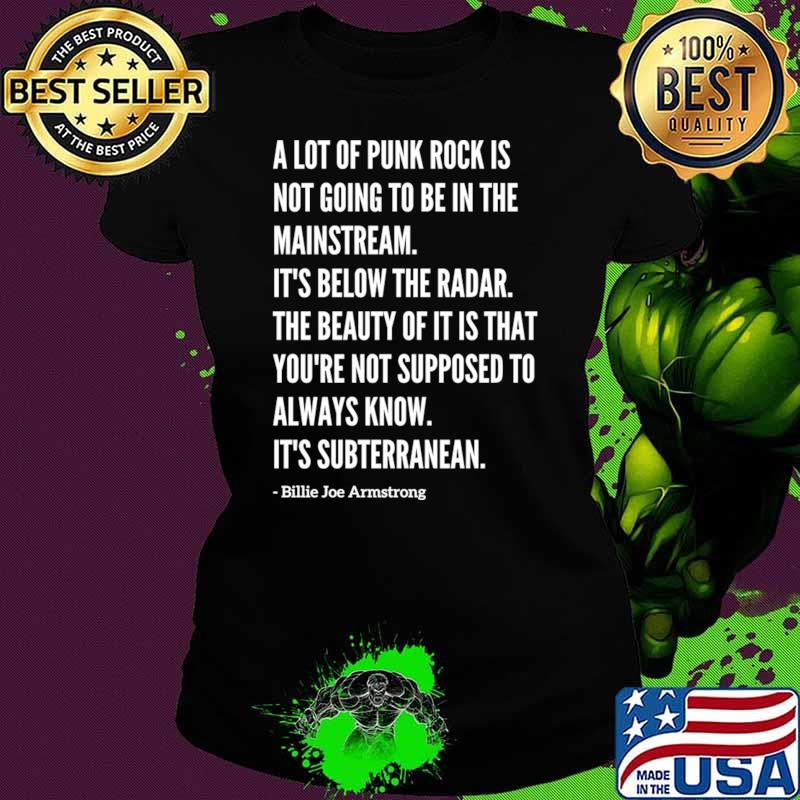 Famous Billie Joe Armstrong Not Going Be In The Mainstream Below Radar Quote T-Shirt