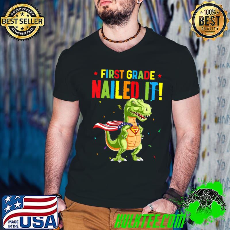 First Grade Nailed It TRex Dinosaur Superhero Graduation T-Shirt