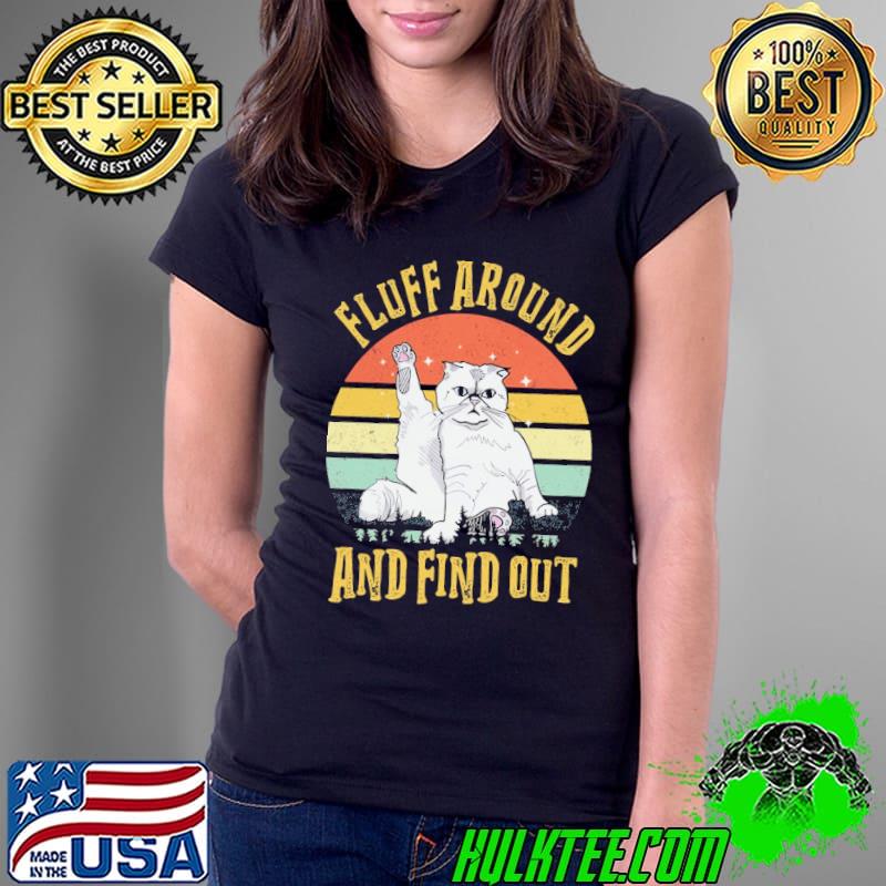 Fluff Around And Find Out Cat Vintage s Ladies Tee Fluff Around And Find Out Cat Vintage s Ladies Tee
