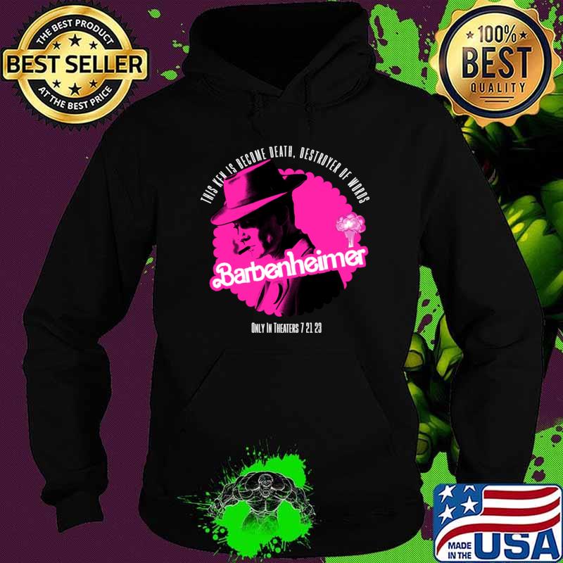 Funny this ken is become death destroyer of words barbie oppenheimer T-Shirt Hoodie Funny this ken is become death destroyer of words barbie oppenheimer T-Shirt Hoodie