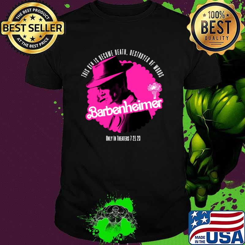 Funny this ken is become death destroyer of words barbie oppenheimer T-Shirt Unisex Funny this ken is become death destroyer of words barbie oppenheimer T-Shirt Unisex