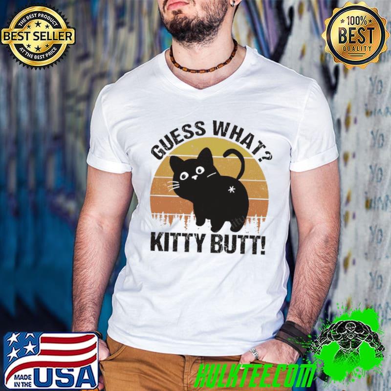 Guess What Kitty Butt Black Cat Vintage shirt