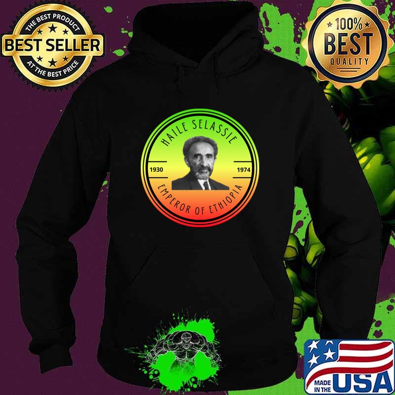 Haile Selassie 1930 1974 Emperor Of Ethiopia T-Shirt Hoodie Haile Selassie 1930 1974 Emperor Of Ethiopia T-Shirt Hoodie