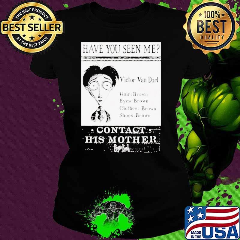 Have You Seen Me Victor Van Dort shirt